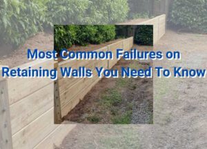 Most Common Failures on Retaining Walls You Need To Know